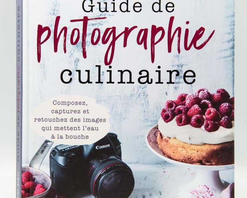 Comment faire de la photographie culinaire, le guide