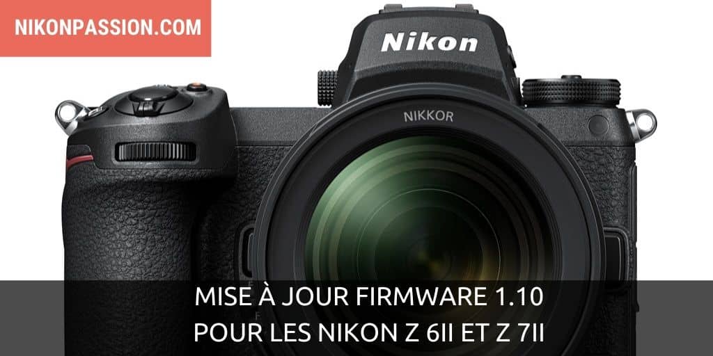 Mise à jour firmware 1.10 pour les Nikon Z 6II et Z 7II