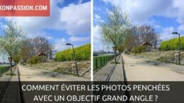 Comment éviter les photos penchées avec un objectif grand angle ?