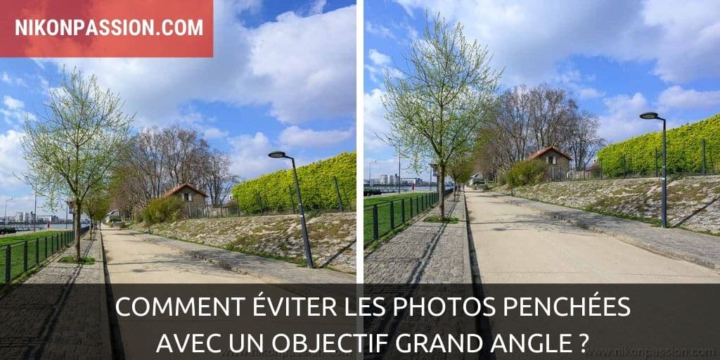 Comment éviter les photos penchées avec un objectif grand angle ?