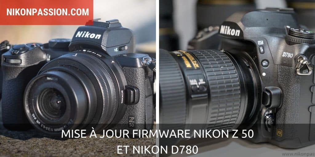 Mise à jour firmware Nikon Z 50 2.03 et Nikon D780 C 1.02