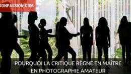 Pourquoi la critique règne en maître en photographie amateur