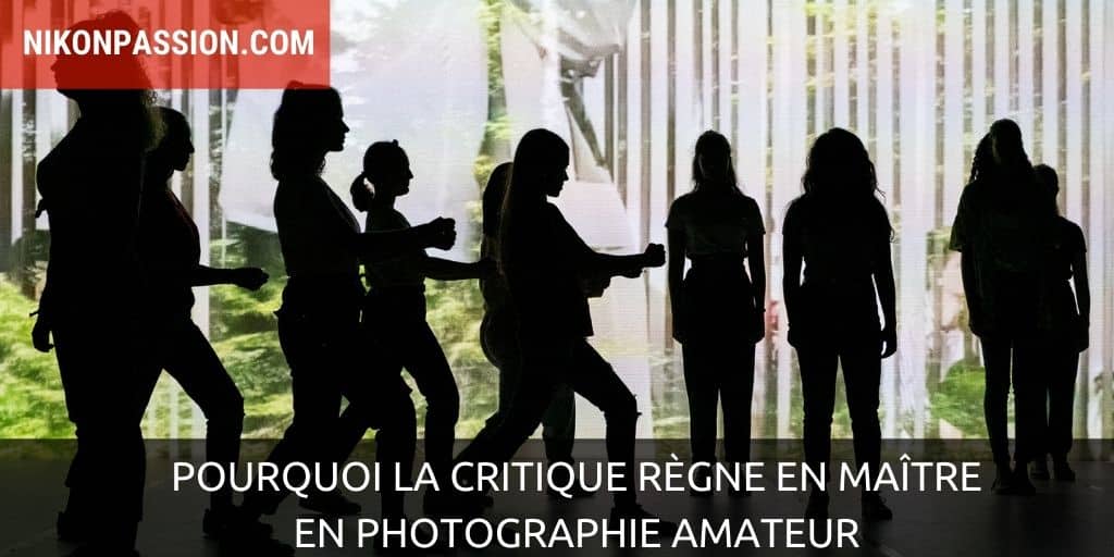 Pourquoi la critique règne en maître en photographie amateur