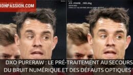 DxO PureRAW : le pré-traitement au secours du bruit numérique et des défauts optiques ?