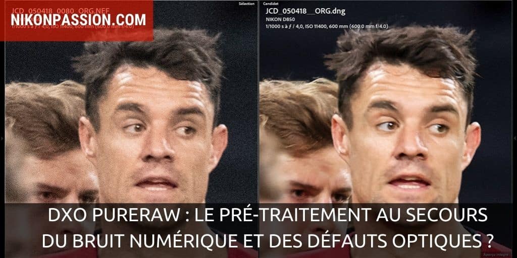 DxO PureRAW : le pré-traitement au secours du bruit numérique et des défauts optiques ?