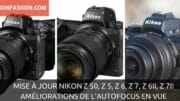 Mise à jour des hybrides Nikon Z 50, Z 5, Z 6, Z 7, Z 6II, Z 7II : amélioration de l'autofocus en vue