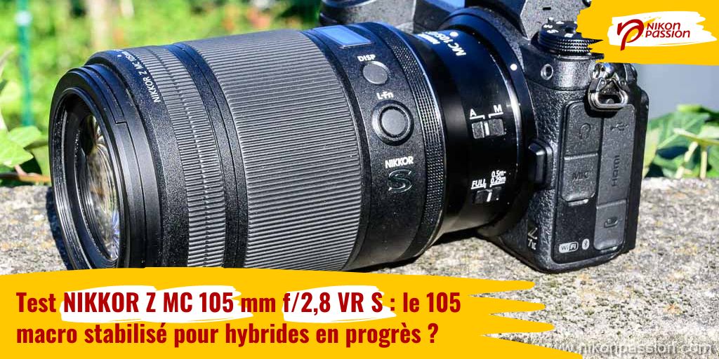 Test NIKKOR Z MC 105 mm f/2,8 VR S : le 105 Macro stabilisé en progrès ?