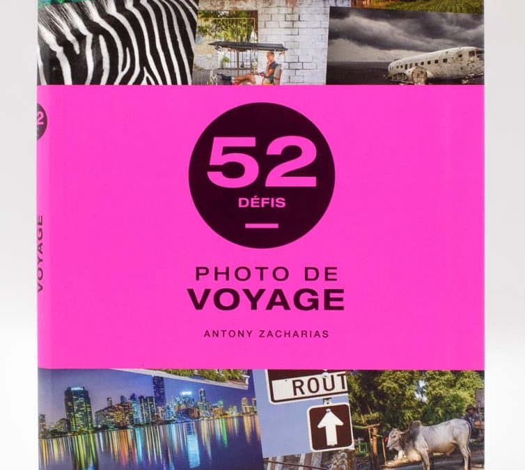 52 défis photo de voyage, des idées pour faire des photos