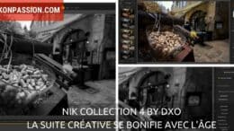 Nik Collection 4 by DxO : la suite créative se bonifie avec l'âge