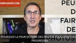 Pourquoi la peur de faire des photos vous empêche de progresser