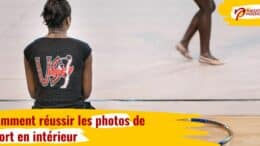 Comment réussir les photos de sport en intérieur