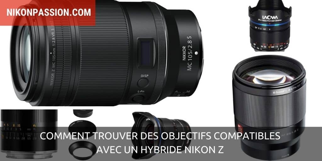 Comment trouver des objectifs compatibles avec un hybride Nikon Z ?