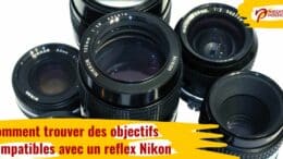 objectifs compatibles avec un reflex Nikon