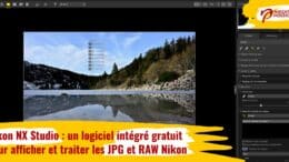 Nikon NX Studio : un logiciel intégré gratuit pour afficher et traiter les JPG et RAW Nikon