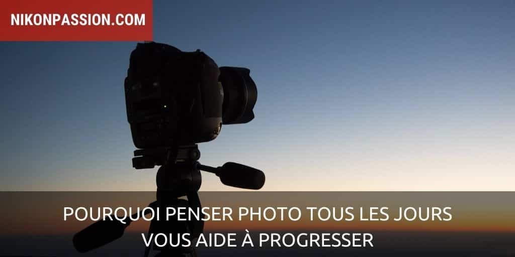 Pourquoi penser photo tous les jours vous aide à progresser