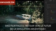 DxO Film Pack 6 : retour vers le futur de la simulation argentique !