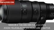 NIKKOR Z 100-400 mm f/4.5-5.6 VR S : le zoom téléobjectif en monture Z native