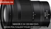 NIKKOR Z 24-120 mm f/4 S : le zoom polyvalent expert pour hybrides Nikon