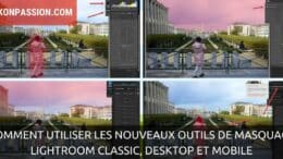 Comment utiliser les nouveaux outils de masquage de Lightroom Classic, Lightroom Desktop et Lightroom mobile