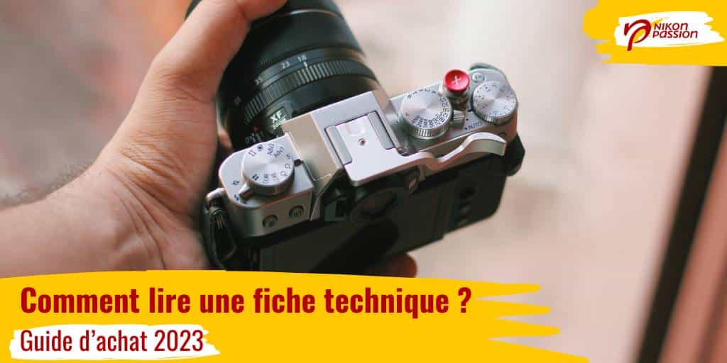 guide d'achat objectif photo 2023 : Comment lire une fiche technique