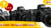 Guide d'achat photo : Quel appareil photo choisir ?