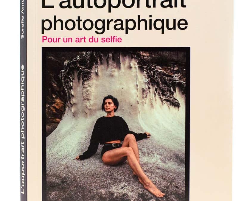 Comment faire un autoportrait en photo ou le selfie artistique, le guide de Sorelle Amore