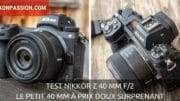 Test NIKKOR Z 40 mm f/2 : le petit 40 mm à prix doux surprenant