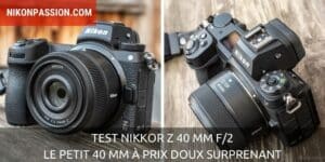 Test NIKKOR Z 40 mm f/2 : le petit 40 mm à prix doux surprenant