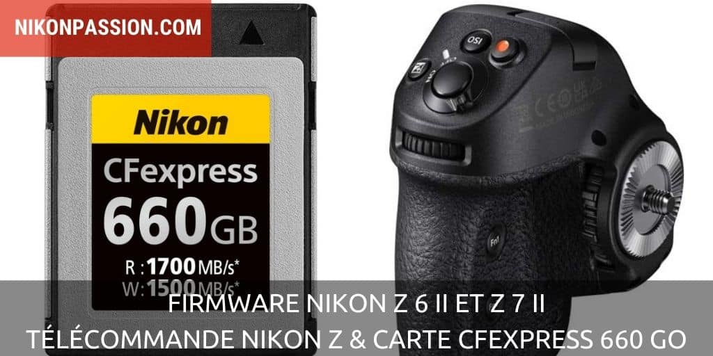 Firmware Nikon Z 6 II et Z 7 II, poignée télécommande pour Nikon Z & carte mémoire CFexpress 660 Go