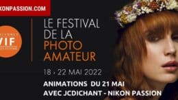 VIF 2022 : Vincennes Images Festival, programme et animations photo avec JC Dichant Nikon Passion