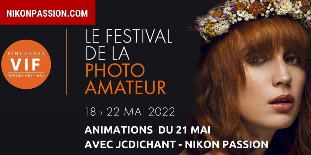 VIF 2022 : Vincennes Images Festival, programme et animations photo avec JC Dichant Nikon Passion