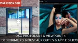 DxO PhotoLab 6 & ViewPoint 4 : débruitage DeepPRIME XD, outil Retouch, support Apple Silicon et ce n'est pas tout