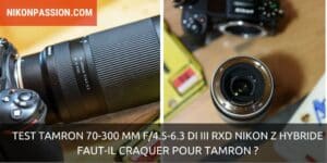 Test Tamron 70-300 mm f/4.5-6.3 Di III RXD pour Nikon Z hybride : faut-il craquer pour Tamron ?