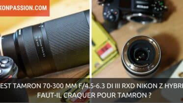 Test Tamron 70-300 mm f/4.5-6.3 Di III RXD pour Nikon Z hybride : faut-il craquer pour Tamron ?