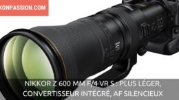 NIKKOR Z 600 mm f/4 VR S : plus léger, convertisseur intégré, AF silencieux