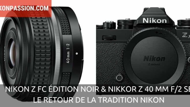 Nikon Z fc édition noir et NIKKOR Z 40 mm f/2. SE, le retour de la tradition Nikon