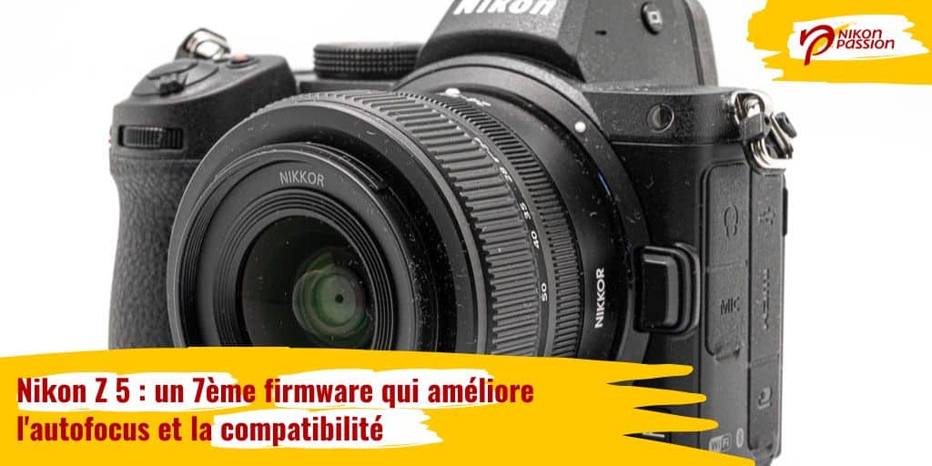 Mise à jour firmware Nikon Z 5 : une 7ème version qui améliore l'autofocus et la compatibilité