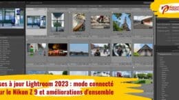 Mises à jour Lightroom 2023 : mode connecté pour le Nikon Z 9 et améliorations des différentes applications
