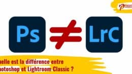 Quelle est la différence entre Photoshop et Lightroom Classic