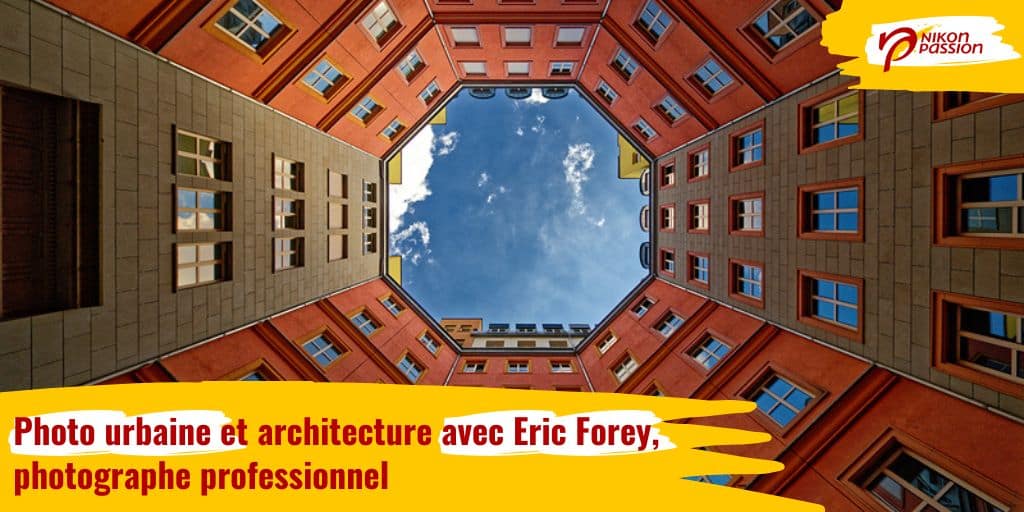 Photo urbaine et architecture avec Eric Forey, photographe professionnel