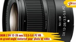 NIKKOR Z DX 12-28 mm f/3.5-5.6 PZ VR : zoom grand angle motorisé