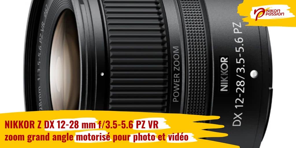 NIKKOR Z DX 12-28 mm f/3.5-5.6 PZ VR : zoom grand angle motorisé