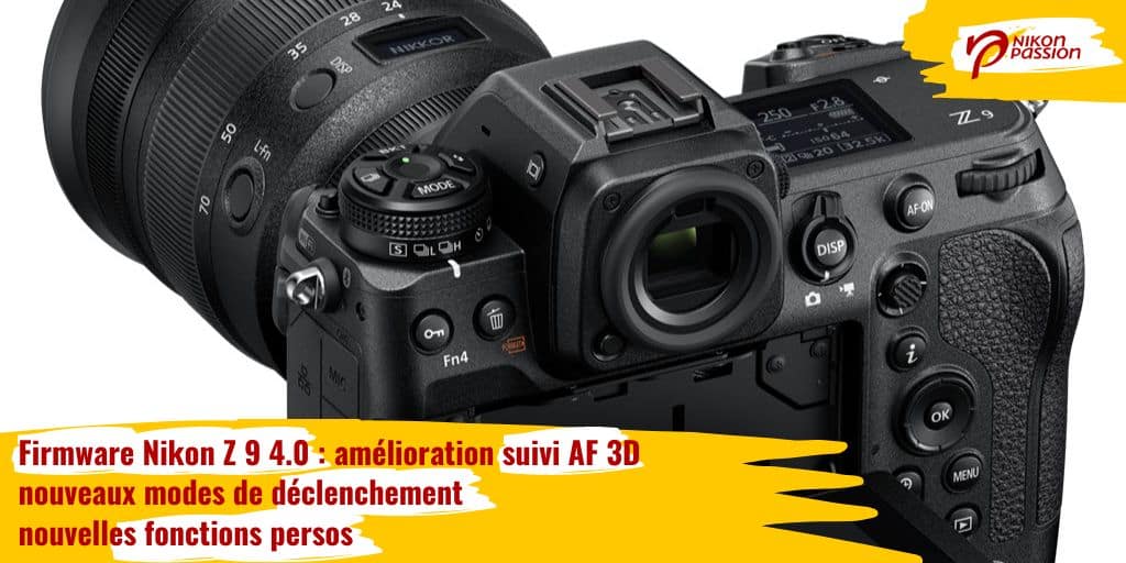 Firmware Nikon Z 9 4.0 : amélioration suivi AF 3D, nouveaux modes de déclenchement, nouvelles fonctions persos