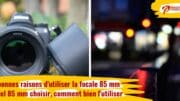 7 raisons de choisir la focale 85 mm, quel 85 mm pour Nikon choisir, conseils pour l'utiliser, exemples de photos