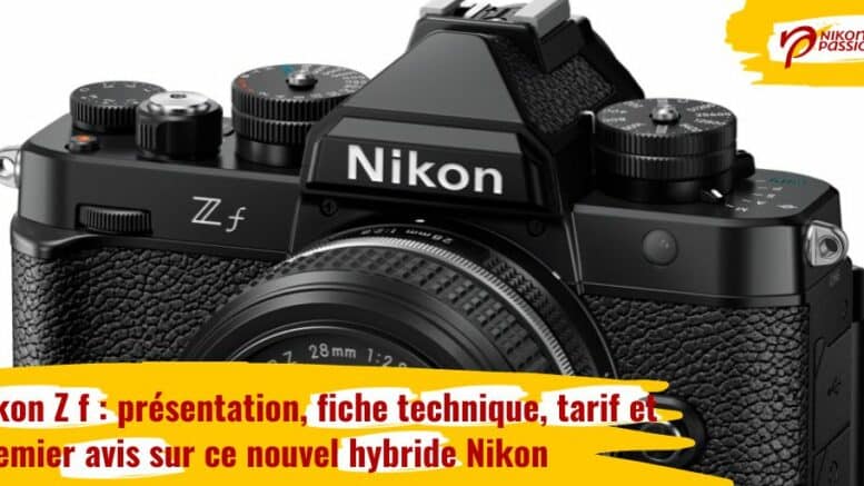 Nikon Z f présentation détaillée, avis, prise en main, comparatif, tarif, exemples de photos
