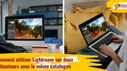 Comment utiliser Lightroom sur deux ordinateurs avec le même catalogue