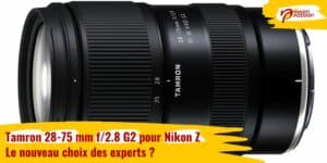Tamron 28-75 mm f/2.8 G2 pour Nikon Z: le nouveau choix des experts ?