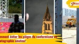 Comment éviter les pièges du conformisme en photographie amateur