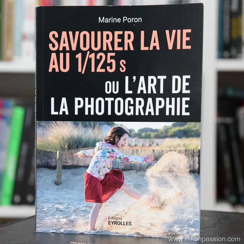 Savourer la vie au 1/125 s ou l’art de la photographie, par Marine Porron