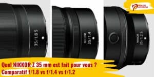 Quel NIKKOR Z 35 mm est fait pour vous ? Comparatif f/1.8 vs f/1.4 vs f/1.2
